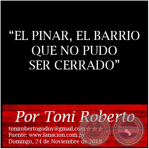 EL PINAR, EL BARRIO QUE NO PUDO SER CERRADO - Por Toni Roberto - Domingo, 24 de Noviembre de 2019